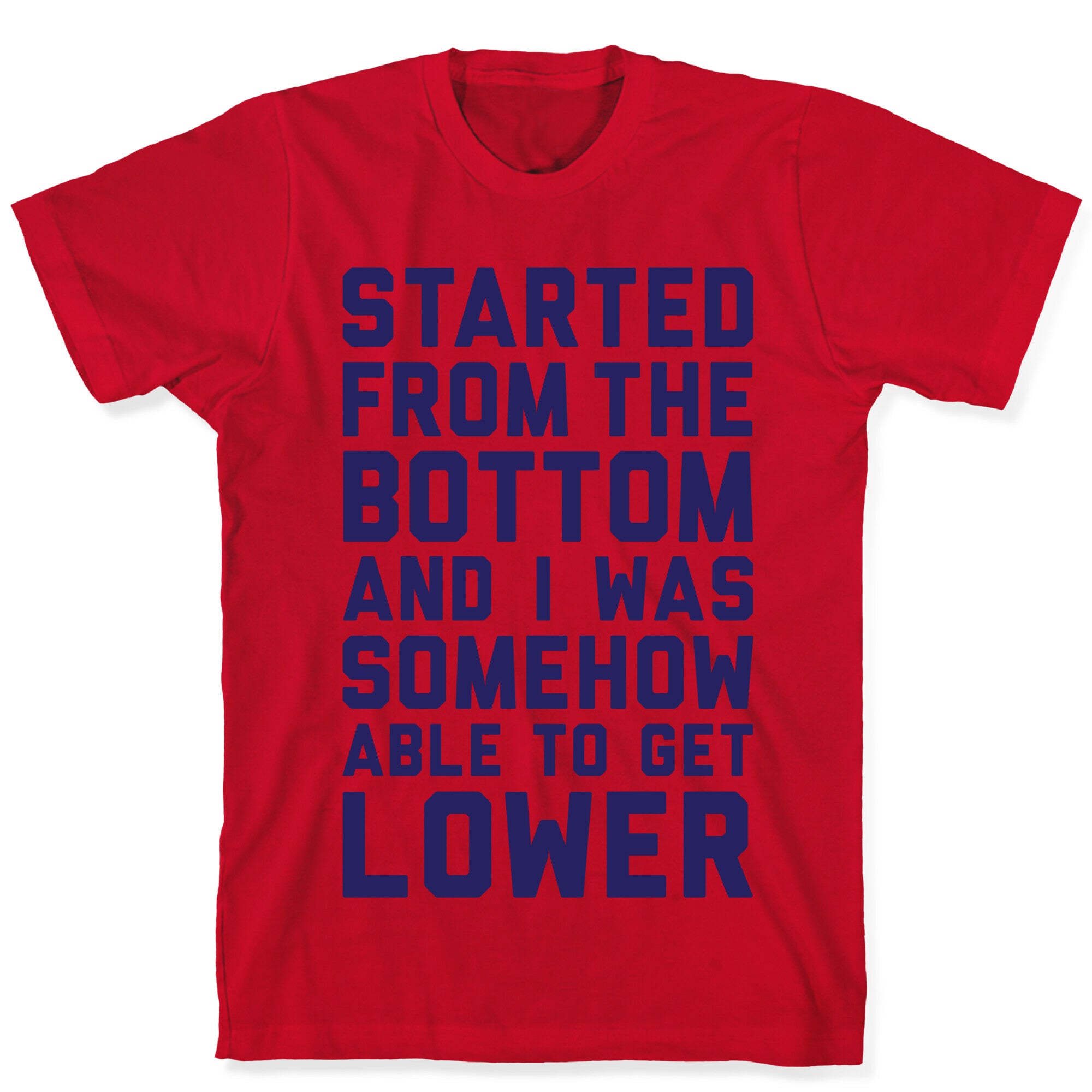 Started From The Bottom T-Shirt